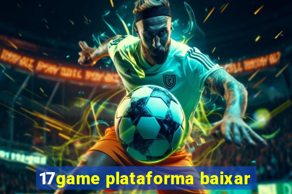 17game plataforma baixar